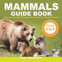 Mammals Guide Book - From A to F | Mammals for Kids Encyclopedia | Children's Mammal Books