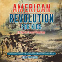 American Revolution for Kids | US Revolutionary Timelines - Colonization to Abolition | 4th Grade Children's American Revolution History