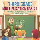Third Grade Multiplication Basics - Math Book Multiplication and Division | Children's Math Books