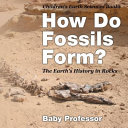 How Do Fossils Form? The Earth's History in Rocks | Children's Earth Sciences Books