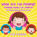 What Are You Feeling? Feelings Books for Children | Children's Emotions & Feelings Books