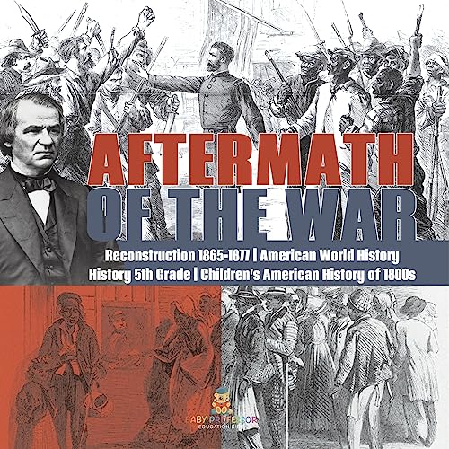 Aftermath of the War | Reconstruction 1865-1877 | American World History | History 5th Grade | Children's American History of 1800s