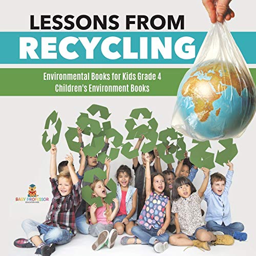 Lessons from Recycling | Environmental Books for Kids Grade 4 | Children's Environment Books