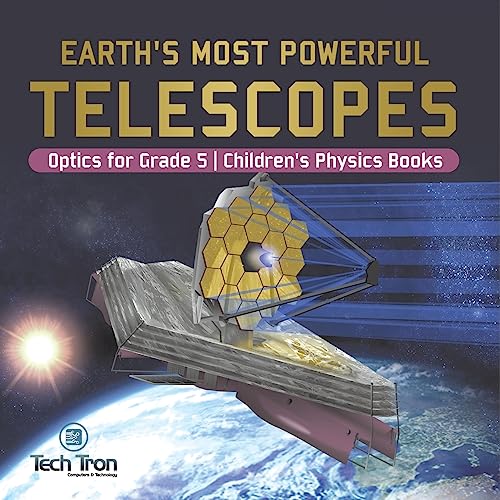 Earth's Most Powerful Telescopes | Optics for Grade 5 | Children's Physics Books
