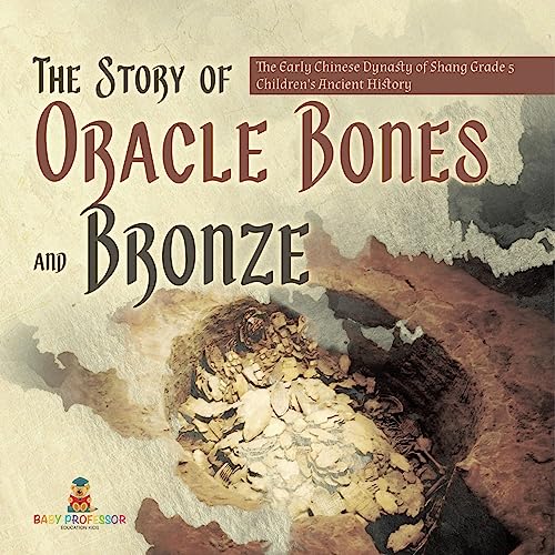 The Story of Oracle Bones and Bronze | The Early Chinese Dynasty of Shang Grade 5 | Children's Ancient History