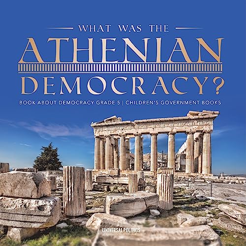 What Was the Athenian Democracy? | Book About Democracy Grade 5 | Children's Government Books