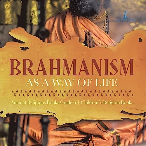 Brahmanism as a Way of Life | Ancient Religions Books Grade 6 | Children's Religion Books