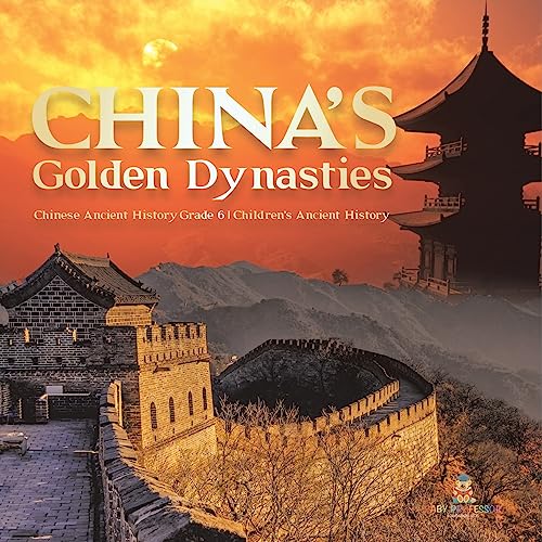 China's Golden Dynasties | Chinese Ancient History Grade 6 | Children's Ancient History