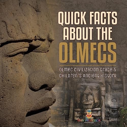 Quick Facts about the Olmecs | Olmec Civilization Grade 5 | Children's Ancient History