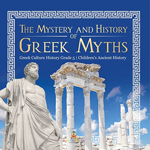 The Mystery and History of Greek Myths | Greek Culture History Grade 5 | Children's Ancient History