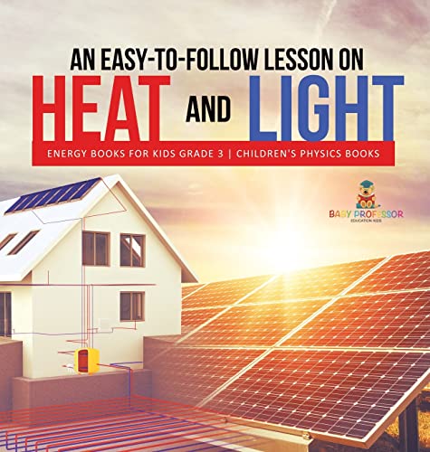 An Easy-to-Follow Lesson on Heat and Light | Energy Books for Kids Grade 3 | Children's Physics Books