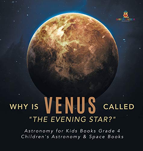 Why is Venus Called 'The Evening Star?' | Astronomy for Kids Books Grade 4 | Children's Astronomy & Space Books