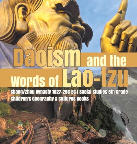 Daoism and the Words of Lao-tzu | Shang/Zhou Dynasty 1027-256 BC | Social Studies 5th Grade | Children's Geography & Cultures Books