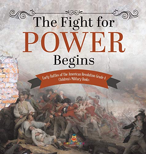 The Fight for Power Begins | Early Battles of the American Revolution Grade 4 | Children's Military Books