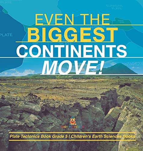 Even the Biggest Continents Move! | Plate Tectonics Book Grade 5 | Children's Earth Sciences Books