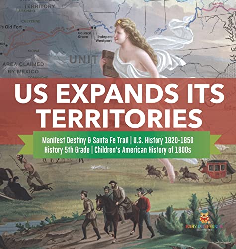 US Expands Its Territories | Manifest Destiny & Santa Fe Trail | U.S. History 1820-1850 | History 5th Grade | Children's American History of 1800s