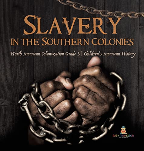 Slavery in the Southern Colonies | North American Colonization Grade 3 | Children's American History