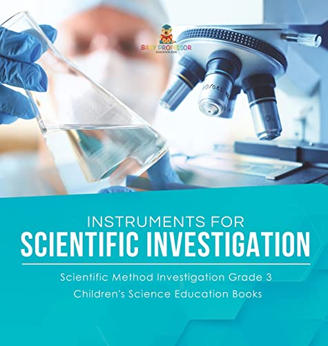 Instruments for Scientific Investigation | Scientific Method Investigation Grade 3 | Children's Science Education Books