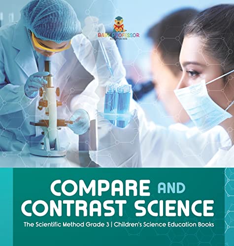 Compare and Contrast Science | The Scientific Method Grade 3 | Children's Science Education Books