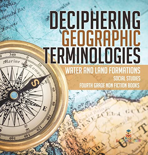 Deciphering Geographic Terminologies | Water and Land Formations | Social Studies Third Grade Non Fiction Books