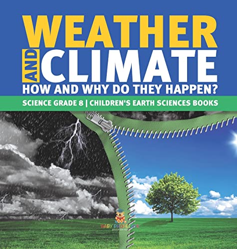 Weather and Climate | How and Why Do They Happen? | Science Grade 8 | Children's Earth Sciences Books