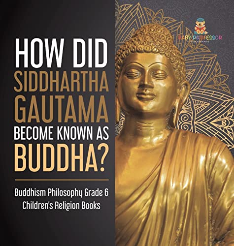 How Did Siddhartha Gautama Become Known as Buddha? | Buddhism Philosophy Grade 6 | Children's Religion Books