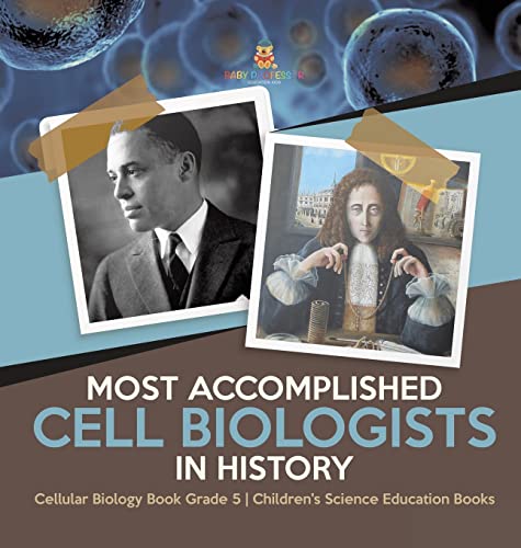 Most Accomplished Cell Biologists in History | Cellular Biology Book Grade 5 | Children's Science Education Books