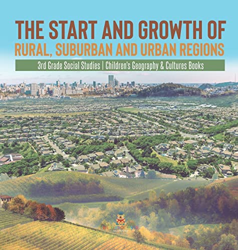 The Start and Growth of Rural, Suburban and Urban Regions | 3rd Grade Social Studies | Children's Geography & Cultures Books