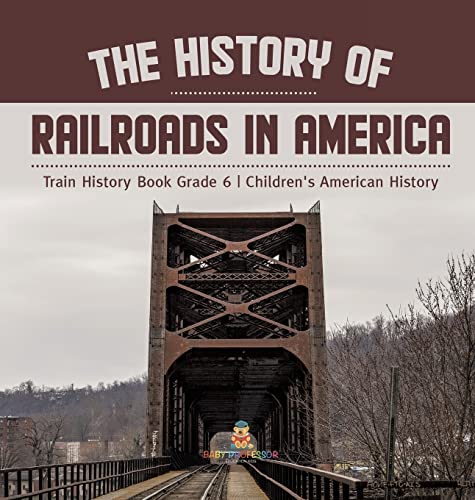 The History of Railroads in America | Train History Book Grade 6 | Children's American History