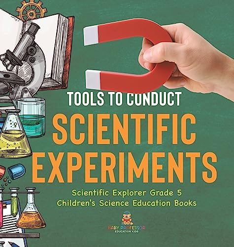 Tools to Conduct Scientific Experiments | Scientific Explorer Grade 5 | Children's Science Education Books