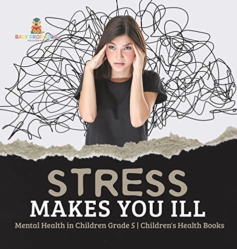 Stress Makes You Ill | Mental Health in Children Grade 5 | Children's Health Books