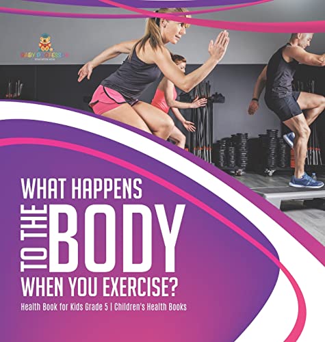 What Happens to the Body When You Exercise? | Health Book for Kids Grade 5 | Children's Health Books