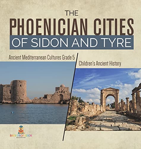 The Phoenician Cities of Sidon and Tyre | Ancient Mediterranean Cultures Grade 5 | Children's Ancient History