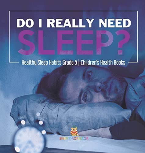 Do I Really Need Sleep? | Healthy Sleep Habits Grade 5 | Children's Health Books