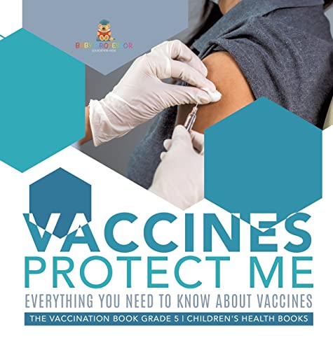 Vaccines Protect Me | Everything You Need to Know About Vaccines | the Vaccination Book Grade 5 | Children's Health Books