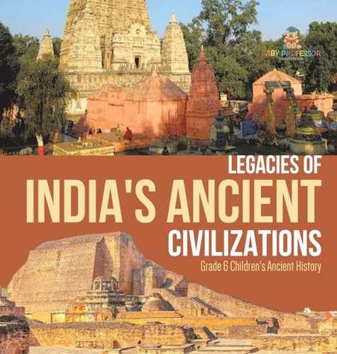 Legacies of India's Ancient Civilizations | Grade 6 Children's Ancient History