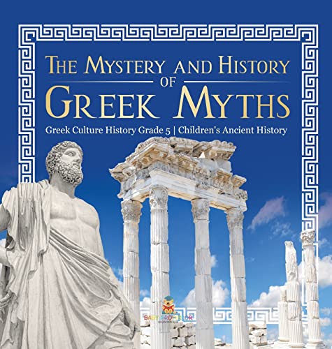 The Mystery and History of Greek Myths | Greek Culture History Grade 5 | Children's Ancient History