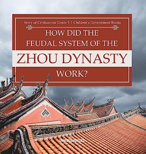 How Did the Feudal System of the Zhou Dynasty Work? | Story of Civilization Grade 5 | Children's Government Books
