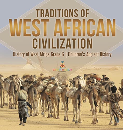 Traditions of West African Civilization | History of West Africa Grade 6 | Children's Ancient History