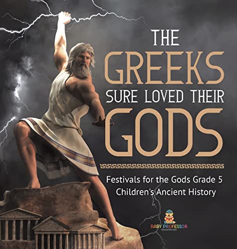 The Greeks Sure Loved Their Gods | Festivals for the Gods Grade 5 | Children's Ancient History