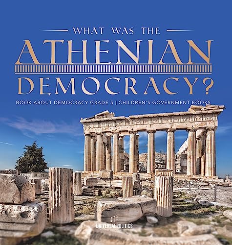 What Was the Athenian Democracy? | Book About Democracy Grade 5 | Children's Government Books