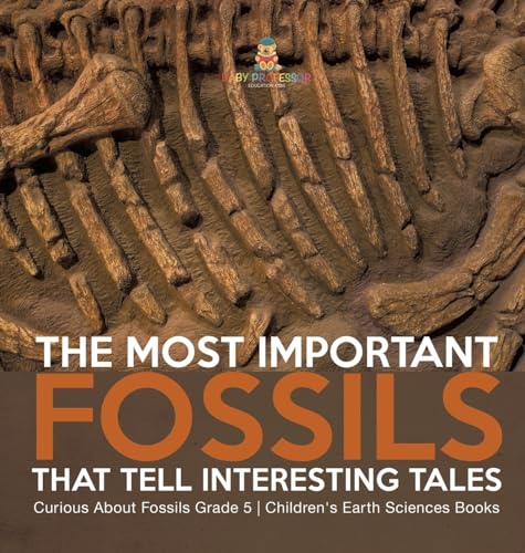 The Most Important Fossils That Tell Interesting Tales | Curious About Fossils Grade 5 | Children's Earth Sciences Books