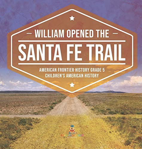 William Opened the Santa Fe Trail | American Frontier History Grade 5 | Children's American History