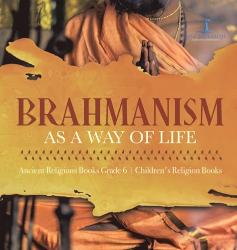 Brahmanism as a Way of Life | Ancient Religions Books Grade 6 | Children's Religion Books