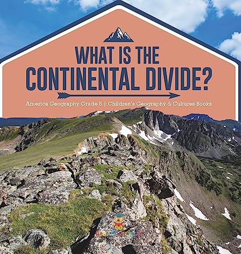 What Is The Continental Divide? | America Geography Grade 5 | Children's Geography & Cultures Books