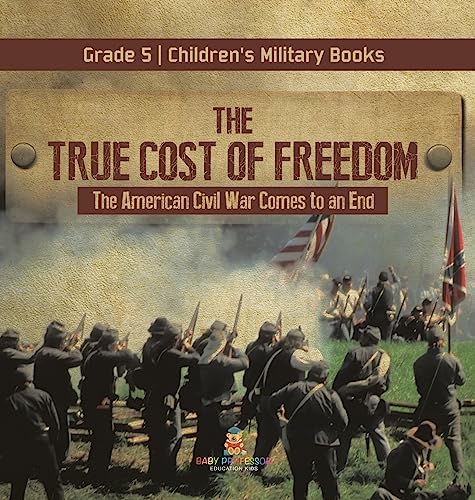 The True Cost of Freedom | The American Civil War Comes to an End Grade 5 | Children's Military Books