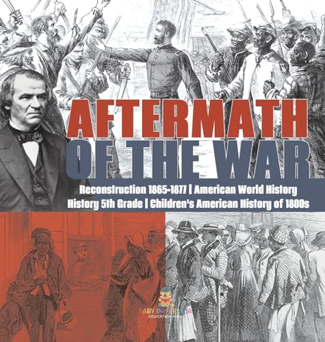 Aftermath of the War | Reconstruction 1865-1877 | American World History | History 5th Grade | Children's American History of 1800s