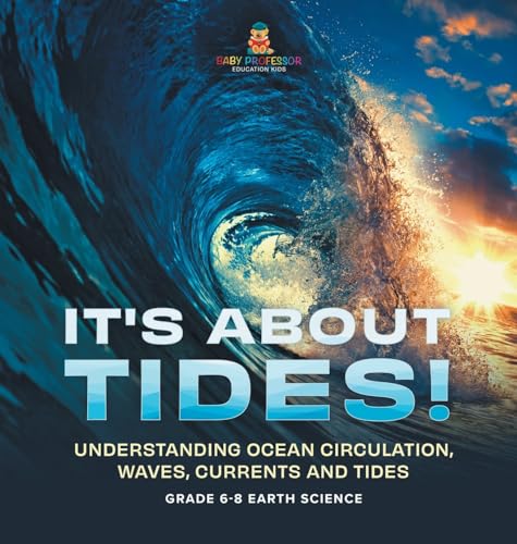 It's About Tides! Understanding Ocean Circulation, Waves, Currents and Tides | Grade 6-8 Earth Science