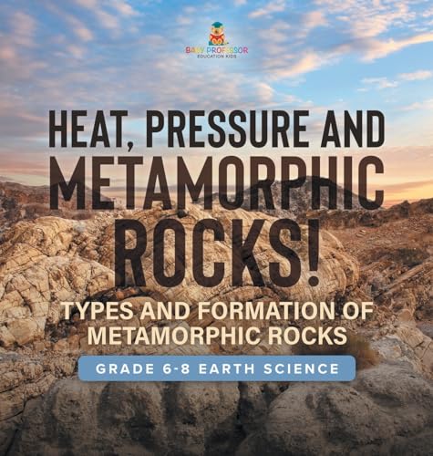 Heat, Pressure and Metamorphic Rocks! Types and Formation of Metamorphic Rocks | Grade 6-8 Earth Science