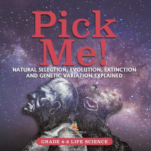 Pick Me! Natural Selection, Evolution, Extinction and Genetic Variation Explained | Grade 6-8 Life Science